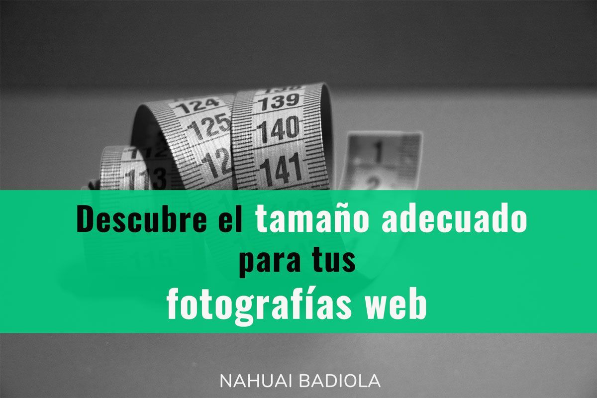 Descubre el tamaño adecuado para tus fotografías web