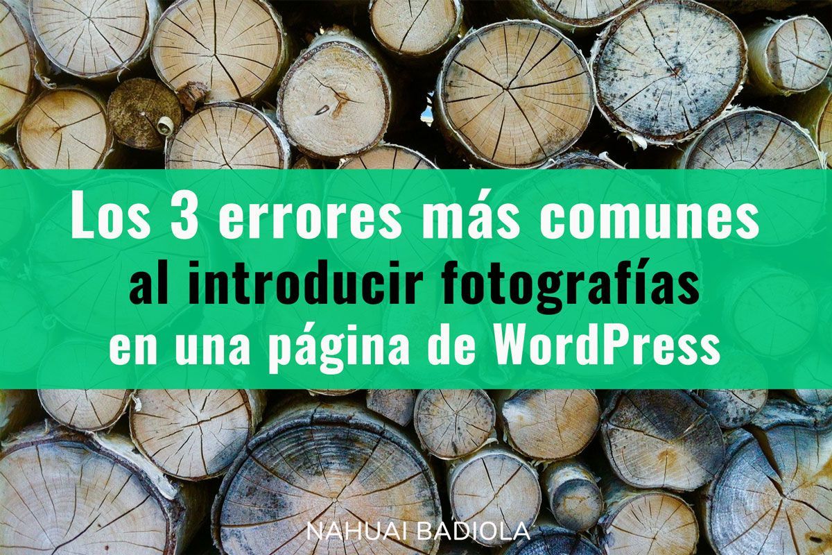 Los errores más comunes a la hora de introducir fotografías en WordPress