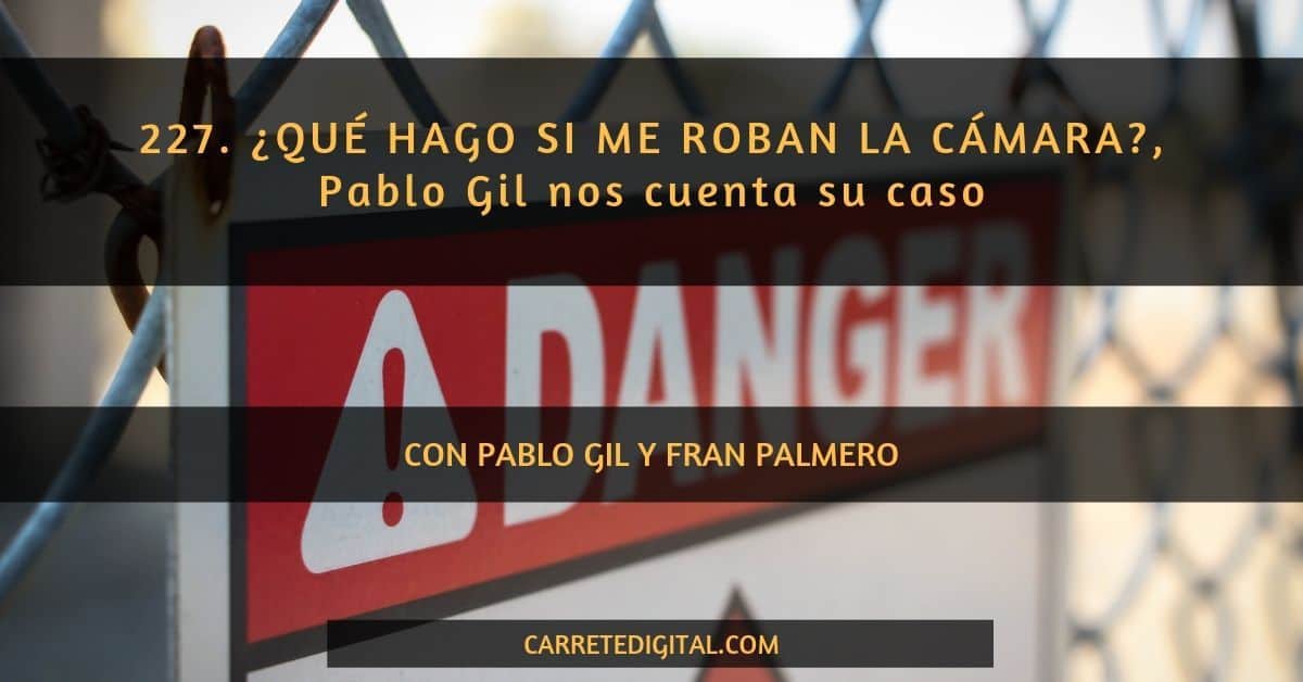 ROBOS DE CÁMARAS CON PABLO GIL Y CARRETEDIGITAL