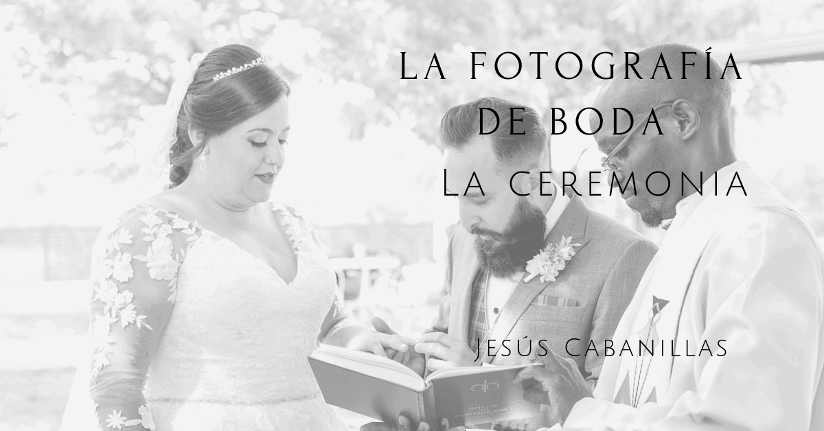 La Fotografía de boda: La ceremonia