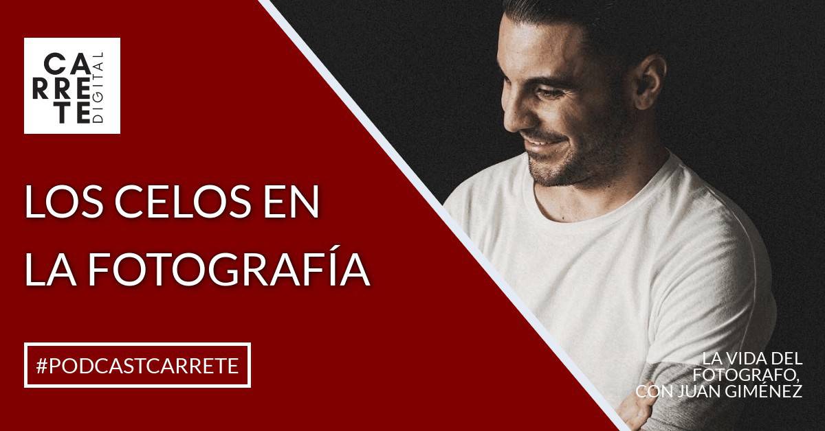 Los celos en la fotografía con Juan Gimenez en Carrete Digital